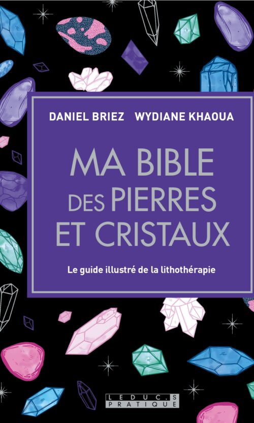 Ma bible des pierres et cristaux